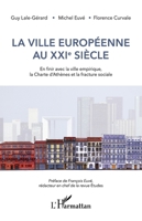La ville européenne au XXIe siècle: En finir avec la ville empirique, la Charte d'Athènes et la fracture sociale (French Edition) 2343184690 Book Cover
