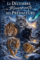 Le Décembre Mouvementé des Prédateurs: 18 contes éducatifs et amusants pour découvrir les prédateurs en hiver, tout en couleurs (Histoires et Découvertes) (French Edition) B0GSZ777RR Book Cover
