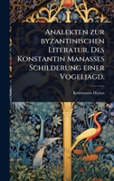 Analekten zur byzantinischen Literatur. Des Konstantin Manasses Schilderung einer Vogeljagd. (German Edition) 1024457672 Book Cover