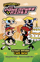 Ultimate Birthday Cake Bash (Adventures of the Powerpuff Girls) B0GHCXC2CR Book Cover