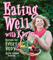 Eating Well with Karin: Recipes for Everybody 1894838904 Book Cover