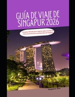 Guía de viaje de Singapur 2026: Una guía refinada para viajeros sobre el estilo de vida y las atracciones atemporales de Singapur (WorldSmart Travel Guide Series 2026) (Spanish Edition) B0GHN2NGQ5 Book Cover