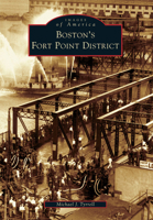 Boston's Fort Point District 0738535338 Book Cover