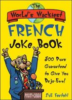 The World's Wackiest French Joke Book 0071479007 Book Cover