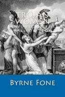 Trojan Women: A Novel of the Fall of Troy 1453637362 Book Cover