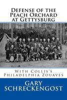 Defense of the Peach Orchard at Gettysburg: With Collis's Philadelphia Zouaves 153039886X Book Cover