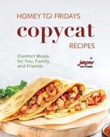 Homey TGI Fridays Copycat Recipes: Comfort Meals for You, Family, and Friends B0CNKVW7KR Book Cover