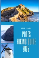 POTES HIKING GUIDE 2025: Trekking the Hidden Trails and Timeless Landscapes of Northern Spain B0F7FPGJF8 Book Cover