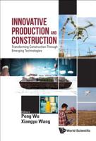 Innovative Production and Construction: Transforming Construction through Emerging Technologies 9813272481 Book Cover