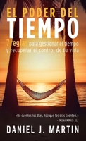 El poder del tiempo: 7 reglas de gestión del tiempo para tomar el control de tu vida (Desarrollo Personal Y Autoayuda) (Spanish Edition) 9916746346 Book Cover