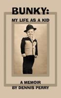 Bunky: My Life as a Kid 1475943024 Book Cover