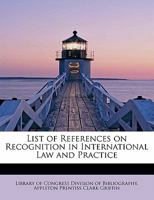 List of References on Recognition in International Law and Practice 0526804890 Book Cover