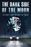 The Dark Side of the Moon: A Lester Caine Private Eye Novel B0FG82H8T8 Book Cover
