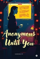Anonymous Until You B0FP5TNC3S Book Cover