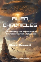 Alien Chronicles: Unraveling the Mysteries of Extraterrestrial Visitations 1787953440 Book Cover