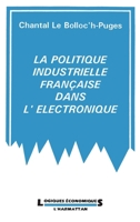 La politique industrielle française dans, l'électronique 2738410723 Book Cover