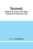 Documents Relating to the Invasion of the Niagara Peninsula by the United States Army, Commanded by General Jacob Brown, in July and August, 1814; Volume no.33 9354445918 Book Cover