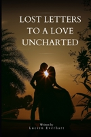 Lost Letters to a Love Uncharted B0CD98ZFFX Book Cover