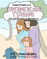 Cuando Mi Mamá Va Al Supermercado Tsunami, ¿Por Qué No La Puedo Acompañar? 1649531923 Book Cover