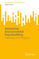 Advancing Environmental Peacebuilding: Pathways for Progress (SpringerBriefs in Political Science) 9819240271 Book Cover