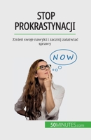 Stop prokrastynacji: Zmień swoje nawyki i zacznij zalatwiac sprawy 2808671504 Book Cover