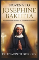 Novena to Saint Josephine Bakhita: Turning to God in Times of Trial and Uncertainty B0DYD7CXHB Book Cover