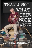 That's Not What This Book Is About 1990566979 Book Cover