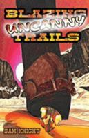 Blazing Uncanny Trails 1628690291 Book Cover