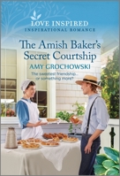 The Amish Baker's Secret Courtship: An Uplifting Inspirational Romance 1335597271 Book Cover