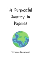 A Purposeful Journey in Pajamas 1805661116 Book Cover