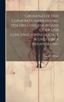 Grundsätze Der Consumtionskrankheiten Des Lungenorgans Oder Der Lungenschwindsuchten Und Ihrer Behandlung 1021044148 Book Cover