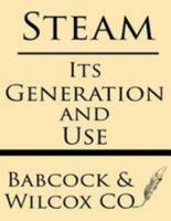 Steam: Its Generation and Use 1628451076 Book Cover