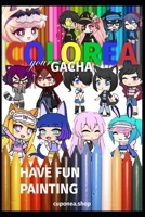 COLOREA YOUR GACHA: HAVE FUN PAINTING B08GLR2HNK Book Cover