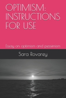 Optimism: INSTRUCTIONS FOR USE: Essay on optimism and pessimism 169923888X Book Cover