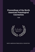 Proceedings of the North American Pomological Convention: 1849 1378164946 Book Cover