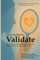 Before Anything Else, Validate: The Missing Link in Healing, Leadership, Relationships, and Personal Growth 1968105093 Book Cover