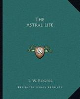 The Astral Life 142533377X Book Cover