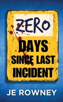 Zero Days Since Last Incident 173968995X Book Cover