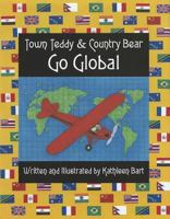 Town Teddy & Country Bear Go Global 1932485600 Book Cover