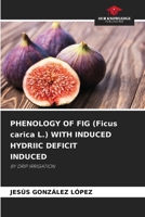 PHENOLOGY OF FIG (Ficus carica L.) WITH INDUCED HYDRIIC DEFICIT INDUCED 6208300487 Book Cover