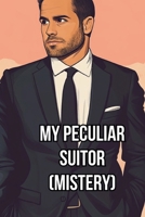 My Peculiar Suitor (Mistery) B0DQYMTX1X Book Cover