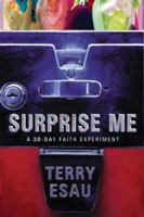 Surprise Me: A 30-Day Faith Experiment 1576838234 Book Cover