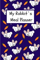 My Rabbit`s Meal Planner: Daily Food Checklist for Rabbits 1695621034 Book Cover
