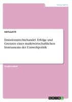 Emissionsrechtehandel. Erfolge und Grenzen eines marktwirtschaftlichen Instruments der Umweltpolitik (German Edition) 3668959447 Book Cover