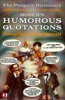 Dictionary of Modern Humorous Quotations, The Penguin 0140075682 Book Cover