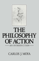 The Philosophy of Action: An Introduction 0745607470 Book Cover