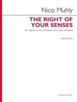The Right Of Your Senses (Vocal Score) for Soprano Solo, Children's Choir and Orchestra 1705160085 Book Cover