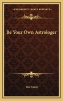 Be Your Own Astrologer 1163386340 Book Cover