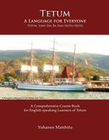 Tetum, a Language for Everyone (Tetun, Lian Ida Ba Ema Hotu-Hotu) 1595693211 Book Cover