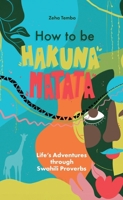 How to be Hakuna Matata 1836280521 Book Cover